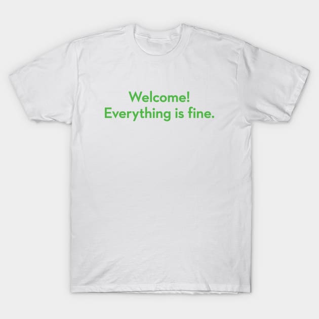 Welcome! Everything is fine - The Good Place T-Shirt by VonBraun